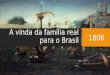A vinda da família real para o brasil