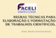 D1 - Fernanda Rocha Valim - Introdução a Pesquisa Científica - Aula 2 - Regras Técnicas para Elaboração e Formatação de Trabalhos Científicos