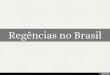 Regências no Brasil
