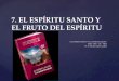 7. el espíritu santo y el fruto del espíritu