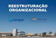 Reestruturação organizacional do Cebraspe
