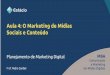 Aula 4 -  O Marketing de Mídias Sociais e Conteúdo - Disciplina Planejamento Estratégico de Marketing Digital - MBA Mkt Digital - Prof Pedro Cordier