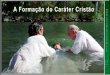 LIÇÃO 01 - A FORMAÇÃO DO CARÁTER CRISTÃO