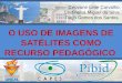O uso de imagens de satélites como recurso pedagógico