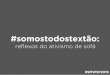 #somostodostextão: reflexos do ativismo de sofá
