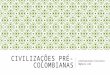 Civilizações Pré-Colombianas: Maias, Astecas e Incas