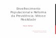 Envelhecimento Populacional e Reforma da Previdência: Mitos e Realidade - Paulo Tafner