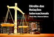 Direito das Relações Internacionais - Influências e LINDB