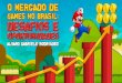 O Mercado de Games no Brasil - Desafios e Oportunidades
