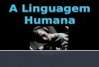 A linguagem humana