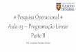 Pesquisa Operacional  Aula 03 - Programação Linear - Parte II (Caso de Uso)