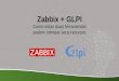 Zabbix + GLPI: Como estas duas ferramentas  podem otimizar seus recursos