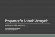 Programação Android Avançada - Acesso Web em Aplicações Android