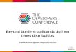 TDC2016POA | Trilha Agile - Beyond borders: aplicando ágil em times distribuídos