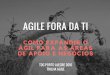 TDC2016POA | Trilha Agile - Ágil fora da TI: como expandir o Agil para as areas de apoio e negocios