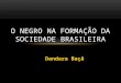 O negro na formação da sociedade brasileira