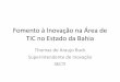Fomento à Inovação na Área de TIC no Estado da Bahia