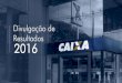 CAIXA apresenta lucro de R$ 4,1 bilhões em 2016