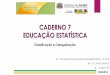 Caderno7   ed. estatística - classificaçao e categorizaçao