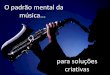 Palestra - O padrão mental da música para soluções criativas - 03/03