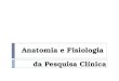 Anatomia e Fisiologia da Pesquisa Clínica Aula 2