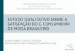 Defesa da Monografia - "Estudo Qualitativo sobre a Satisfação do E-consmidor de Moda Brasileiro"