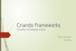 Criando Framework - Conceitos, Estratégias e Dicas