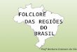 Folclore das regiões brasileiras
