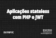 Aplicações stateless com PHP e JWT