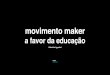Movimento Maker e Educação