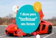 7 dicas para "turbinar" seu Scrum