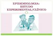 Epidemiologia: estudo experimental/clínico
