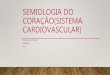 Semiologia do coração(sistema cardiovascular,new