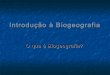 01.  introdução a biogeografia