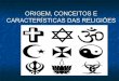 origem conceitos e caracteristicas das religiões