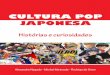Cultura pop japonesa histórias e curiosidades