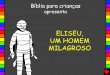 ELISEU, UM HOMEM MILAGROSO - Bible for Childrenbibleforchildren.org/PDFs/portuguese/Elisha_Man_of_Miracles... · conheceu uma viœva que tinha dívidas que nªo ... fez o menino voltar