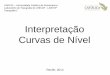 Interpretação Curvas de Nível - …files.labtopope.webnode.com/200000446-a03e2a2341/3... · Curvas de Nível UNICAP – Universidade Católica de Pernambuco ... 3_TOPOGRAFIA2_INTERPRETAÇÃO_CURVAS_NIVEL_REV0
