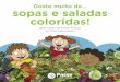 Gosto muito de sopas e saladas coloridas! · PDF fileDébora Cláudio, Nuno Pereira de Sousa, Rui Tinoco, Ângela Menezes Gosto muito de sopas e saladas coloridas!