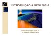INTRODUÇÃO À GEOLOGIA -  · PDF fileGeo (Ge) =Terra Logia (logos) ... Surgimento das rochas metamórficas além de peixes e répteis. 14 ... 16. História daTerra