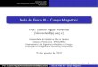 Aula de Física III - Campo Magnético · PDF fileDe nição de B rçaFo Magnética Sobre Uma Corrente Exercícios Aula de Física III - Campo Magnético Prof.: Leandro Aguiar Fernandes