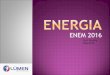 ENERGIA - Enem e Vestibularescursolumen.com.br/wp-content/uploads/2016/10/ENERGIA-2016.pdf · “Energia radiante, fixada pela fotossíntese, ingerida pelo corpo humano, sendo dissipada