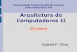 Arquitetura de Sistemas de Processamento Paralelogabriel/arqcomp2/ArqPar6.pdf · Arquitetura de Computadores II ... Um cluster é um tipo de sistema distribuído ... único sistema