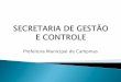 Prefeitura Municipal de Campinas - · PDF filemediante controle externo, e pelo sistema de controle interno de cada Poder. ... A destituição do cargo de Controlador antes do término