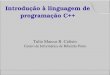 Introdução à linguagem de programação C++glu.fcfrp.usp.br/tulio/materiais/c++.pdf · Pode haver bifurcações, repetição de código e 