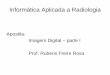 Apostila: Imagem Digital – parte I Prof. Rubens Freire Rosa · PDF fileimagens de tomografia de raios-X. Imagem Reconstituída. Imagens 4D • A título de curiosidade, tomógrafos