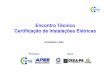 Encontro Técnico Certificação de Instalações Elétricas · PDF fileInstalações alimentadas por uma rede de serviço público ... Portugal; • Visitas e desenvolvimento do modelo