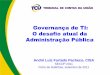 Governança de TI: O desafio atual da Administração Públicainstitutodoll.com.br/gti/03governancati/Aula3/Extras/GTI_Adm... · e/ou aperfeiçoar a gestão da continuidade do negócio,