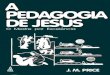 J. M. Price - intaead.com.br pedagogia de jes… · J. M. Price A PEDAGOGIA DE JESUS O Mestre por Excelência 3º edição JUERP Digitalizado por Daniel-Tech