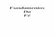 Fundamentos Da Fé - aibi.ph · PDF filePara Estudo Adicional: Esta é a seção final de cada capítulo. ... Estas doutrinas são listadas na Bíblia no livro de Hebreu s: ... (Ageu